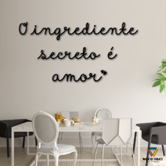 Frase O ingrediente secreto é amor