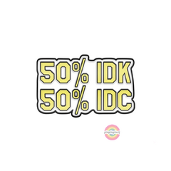 50 %IDK 50%IDC