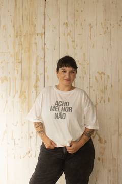 Camiseta oversize Acho melhor não na internet