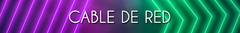 Banner de la categoría CABLE DE RED
