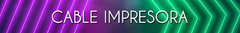 Banner de la categoría CABLE IMPRESORA