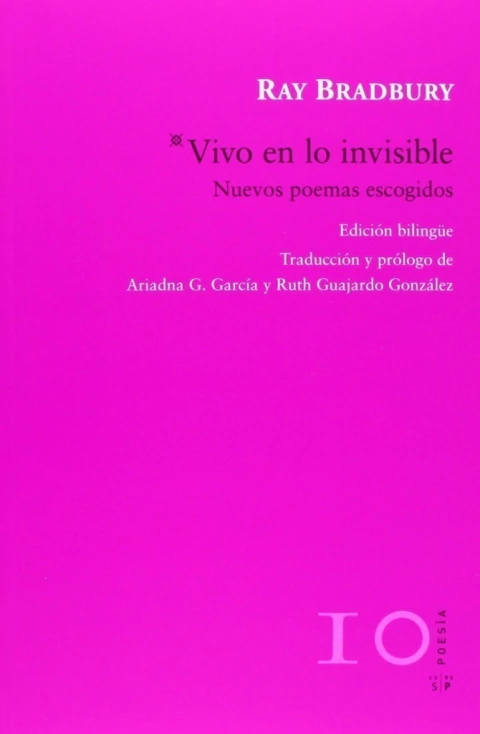 Vivo en lo invisible. Nuevos poemas escogidos