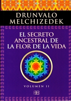 El secreto ancestral de la flor de la vida. Volumen II