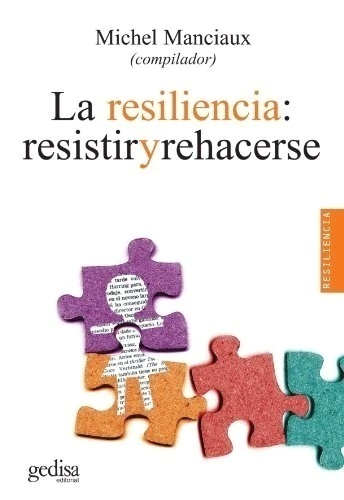 LA RESILENCIA:RESISTIR Y REHACERSE
