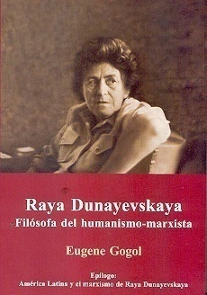 RAYA DUNAYEVSKAYA. FILOSOFIA DEL HUMANISMO-MARXISTA