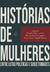 Histórias de mulheres: entre lutas políticas e subjetividades (org. Silva, Evangelista e Ribeiro)