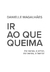 Ir ao que queima (Danielle Magalhães) - ApeKu Editora
