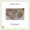 Pre pizzas de masa madre con harina orgánica por unidad - sin salsa roja - 48hs de preparacion