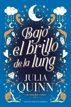 BAJO EL BRILLO DE LA LUNA JULIA QUINN (LAS HERMANAS LYNDON 1)
