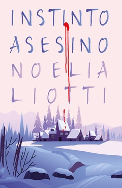 PREVENTA INSTINTO ASESINO - Noelia Liotti - tienda online
