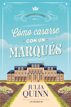 COMO CASARSE CON UN MARQUES JULIA QUINN (AGENTES DE LA CORONA 2)