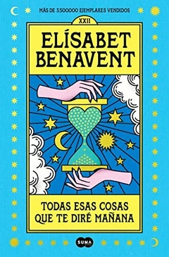 TODAS ESAS COSAS QUE TE DIRE MAÑANA ELISABET BENAVENT