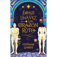 ERASE UNA VEZ UN CORAZON ROTO STEPHANIE GARBER