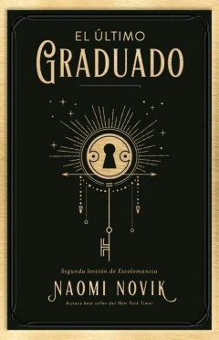 EL ULTIMO GRADUADO NAOMI NOVIK (SAGA UNA EDUCACION MORTAL 2)