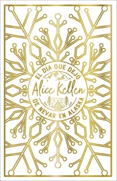 El día que dejó de nevar en Alaska - EDICION COLECCIONISTA - Alice Kellen