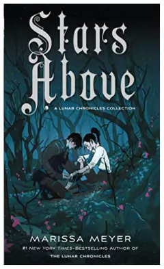 lunar chronicles 5: stars above - marissa meyer
