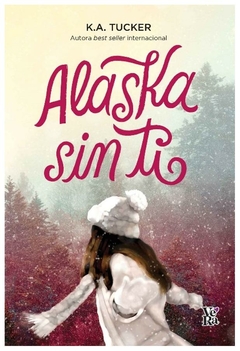 Alaska sin ti - K.A Tucker