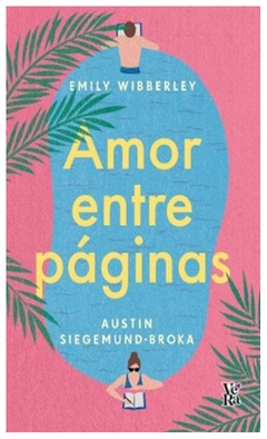 amor entre páginas - austin siegemund-broka emily wibberley