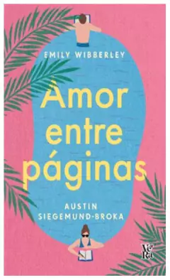 amor entre páginas - austin siegemund-broka emily wibberley
