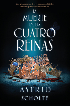 LA MUERTE DE LAS CUATRO REINAS ASTRID SCHOLTE