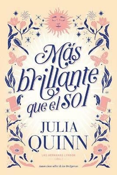 MAS BRILLANTE QUE EL SOL JULIA QUINN (LAS HERMANAS LYNDON 2)