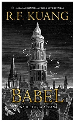 BABEL - UNA HISTORIA ARCANA - TD - R.F.KUANG