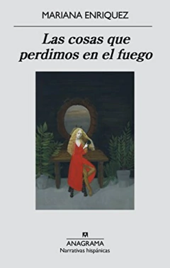 LAS COSAS QUE PERDIMOS EN EL FUEGO MARIANA ENRIQUEZ