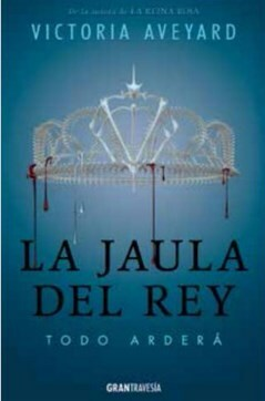 LA JAULA DEL REY VICTORIA AVEYARD (REINA ROJA 3)