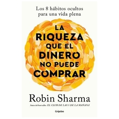 riqueza que el dinero no puede comprar - robin sharma