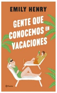 gente que conocemos en vacaciones - Emily Henry