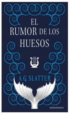 El rumor de los huesos - a. g. Slatter