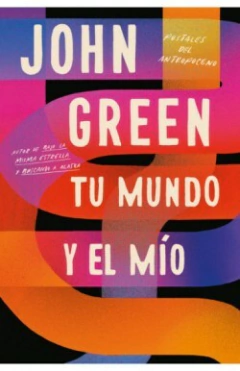 TU MUNDO Y EL MIO JOHN GREEN