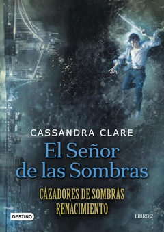 EL SEÑOR DE LAS SOMBRAS CAZADORES DE SOMBRAS CASSANDRA CLARE