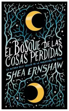 el bosque de las cosas perdidas - shea ernshaw