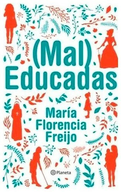 ( MAL ) EDUCADAS - Freijo Maria Florencia