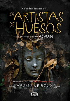 LOS ARTISTAS DE HUESOS MADELEINE ROUX ASYLUM