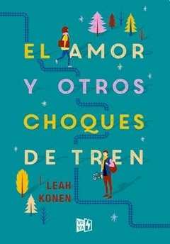 EL AMOR Y OTROS CHOQUES DE TREN LEAH KONEN