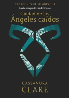 CIUDAD DE LOS ANGELES CAIDOS CAZADORES DE SOMBRAS 4 CASSANDRA CLARE