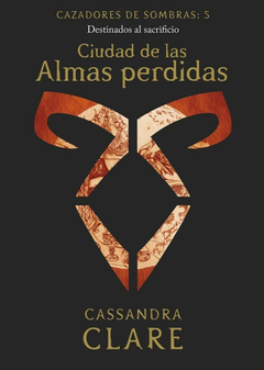 CIUDAD DE LAS ALMAS PERDIDAS CAZADORES DE SOMBRAS 5 CASSANDRA CLARE