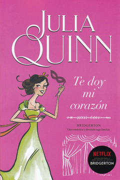 TE DOY MI CORAZON JULIA QUINN (BRIDGERTON 3)