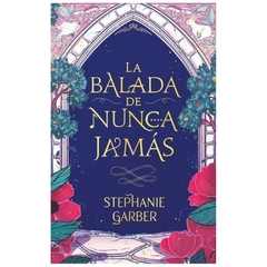 la balada de nunca jamas - stephanie garber