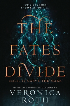 THE FATES DIVIDE (CARVE THE MARK 2) VERONICA ROTH