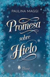 PROMESA SOBRE HIELO - Paulina Maggi