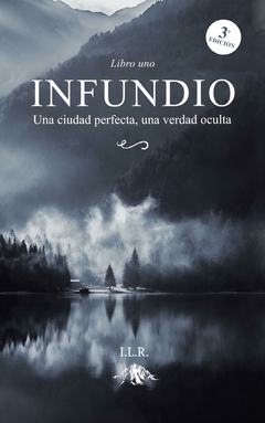 INFUNDIO Una ciudad perfecta, una verdad oculta.(Saga INFUNDIO nº 1)