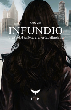 INFUNDIO 2 - Una Ciudad Ruidosa, Una Verdad (saga Infundio 2)