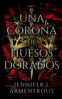 UNA CORONA DE HUESOS DORADOS JENNIFER ARMENTROUT - comprar online