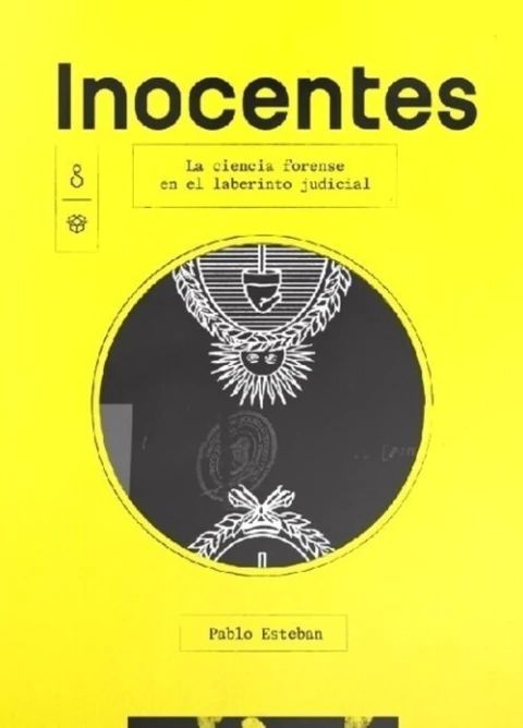 INOCENTES. LA CIENCIA FORENSE EN EL LABERINTO JUDICIAL