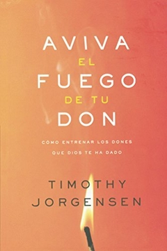 Aviva el fuego de tu don