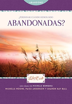 Perdonar cuando hemos sido abandonadas