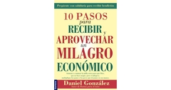 10 pasos para recibir y aprovechar un milagro económico